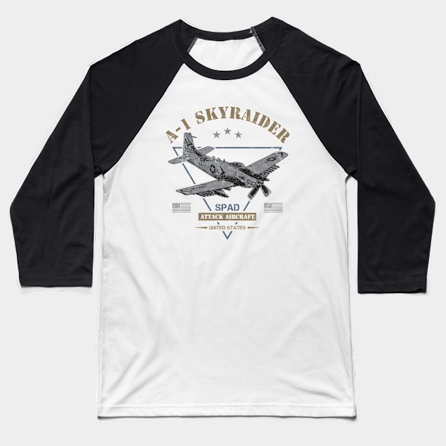 A-1 Skyraider "SPAD" Baseball T-Shirt by Military Style Designs